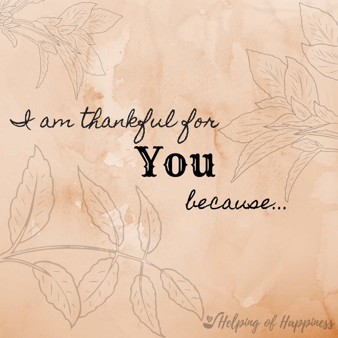 I&amp;#039;M Thankful For You Because. (Printable) — Helping Of Happiness pertaining to I Am Thankful For You Because Printable